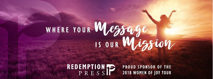 Where your message is our mission Redemption Press Proud sponsor of the 2018 women of joy tour