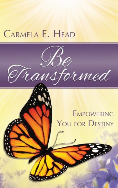 Be Transformed: Empowering You For Destiny