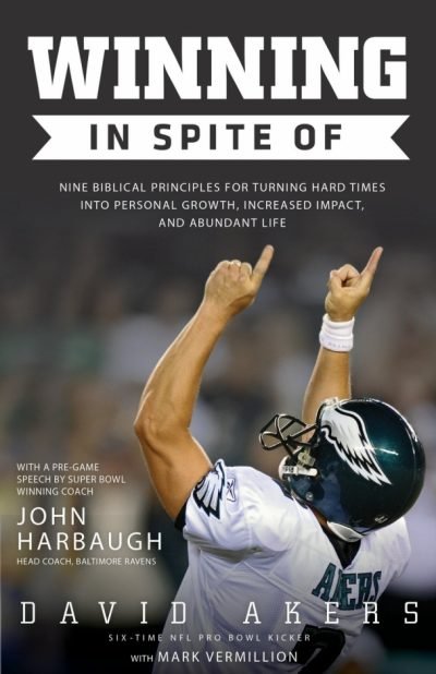 Winning In Spite Of: Nine Biblical Principles for Turning Hard Times into Personal Growth, Increased Impact, and Abundant Life