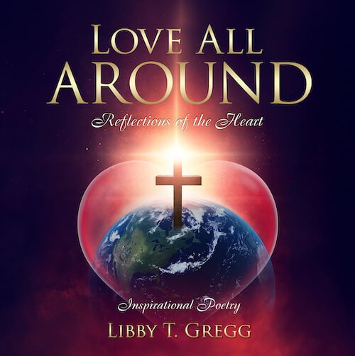 Book cover for Love All Around: Reflections of the Heart by Libby T Gregg