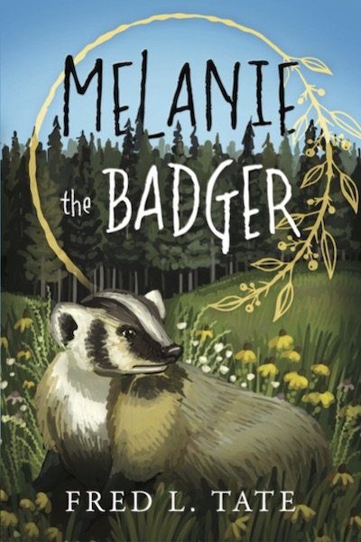 Book cover for Melanie the Badger Book by Fred L. Tate