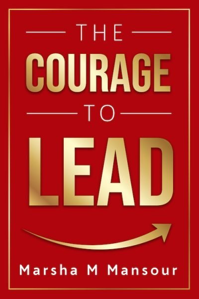 Book Cover of Courage to Lead by Marsha M Mansour