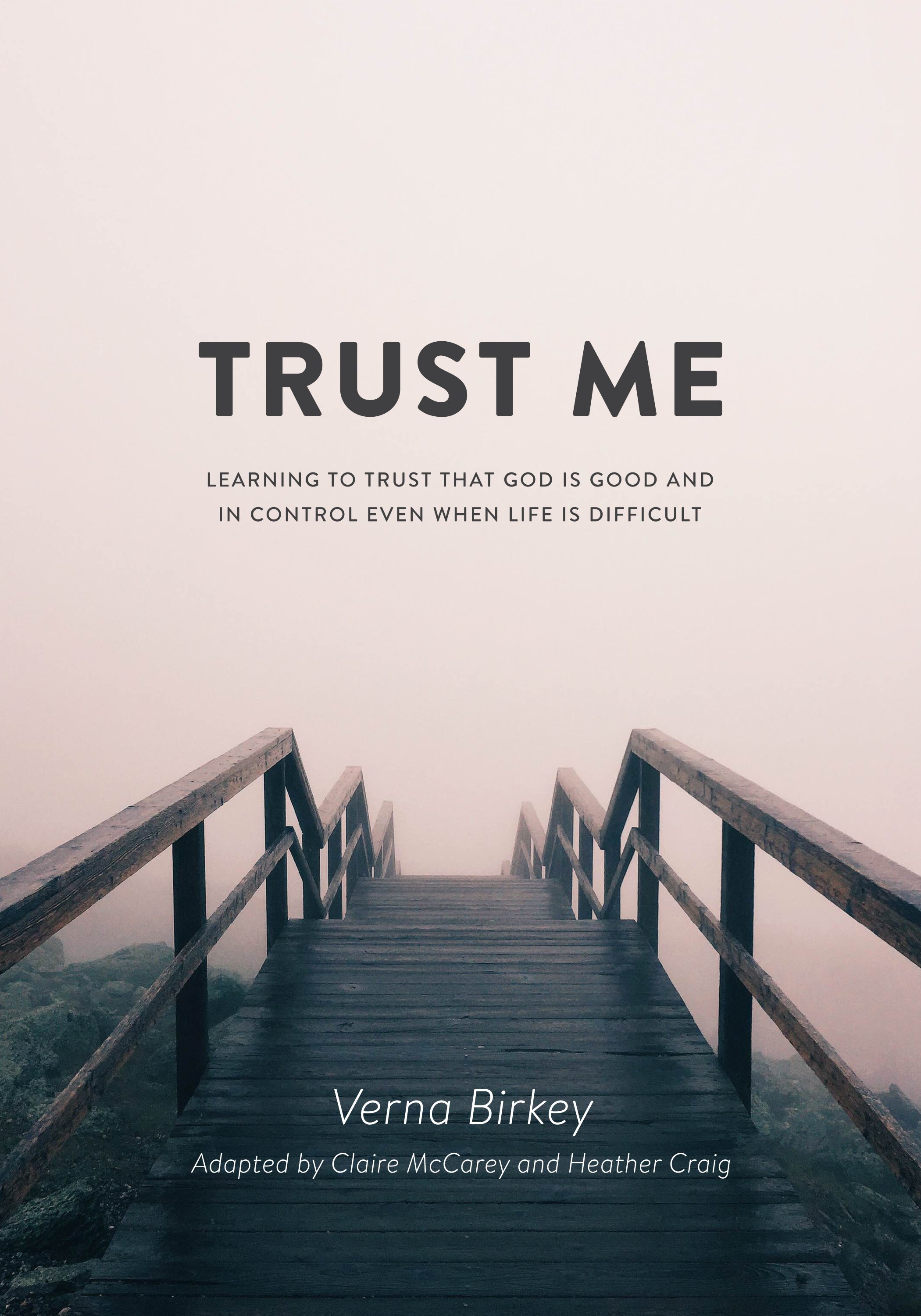 Trust Me: Learning to Trust that God is Good and in Control Even When