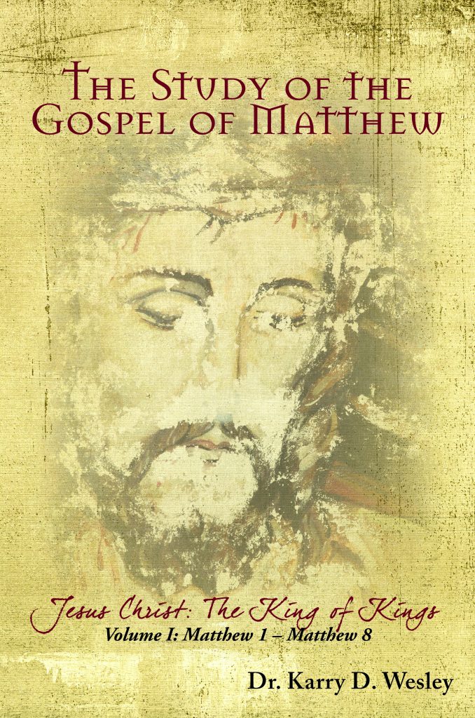 The Study of the Gospel of Matthew: Jesus Christ: The King of Kings Vol ...