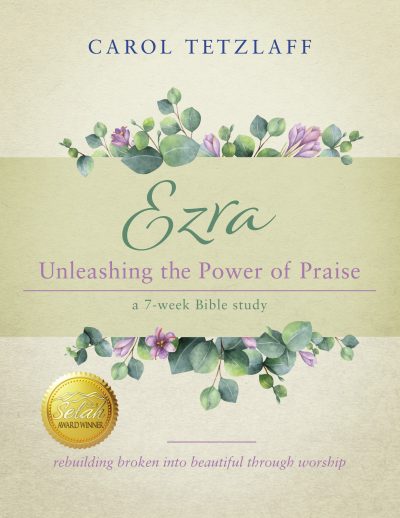 Ezra: Unleashing the Power of Praise: A 7-week Bible study