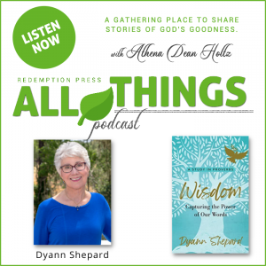 Growing in God’s wisdom to the power of our words with Dyann Shepard