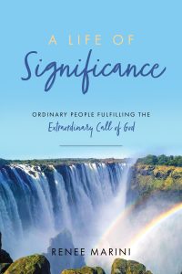 A Life of Significance: Ordinary People Fulfiling the Extraordinary Call of God