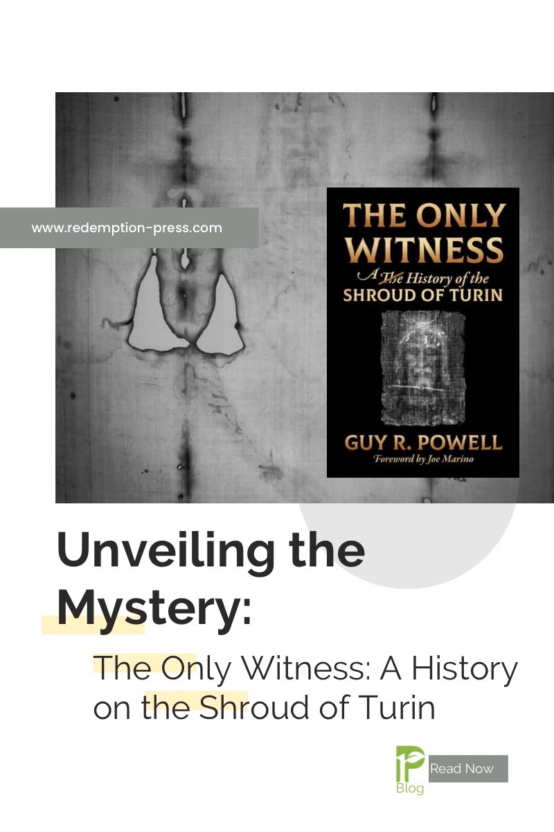 Book Review on Guy R. Powell’s Unveiling the Mystery: The Only Witness: A History on the Shroud of Turin