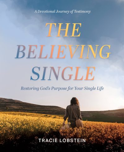 The Believing Single: Restoring God's Purpose for Your Single Life