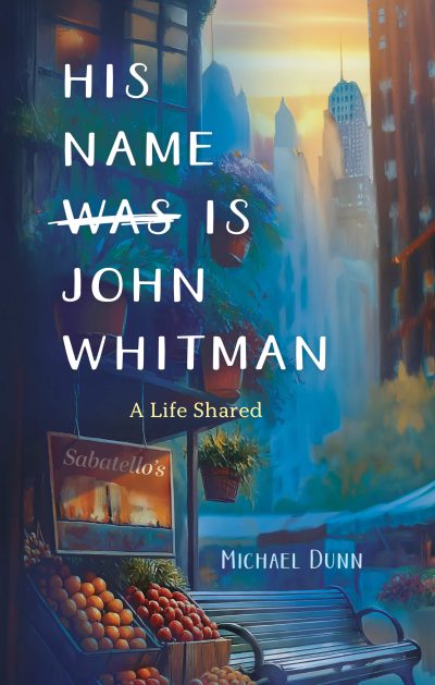 His Name Is John Whitman: A Life Shared
