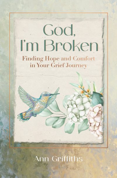 God, I'm Broken: Finding Hope and Comfort in Your Grief Journey