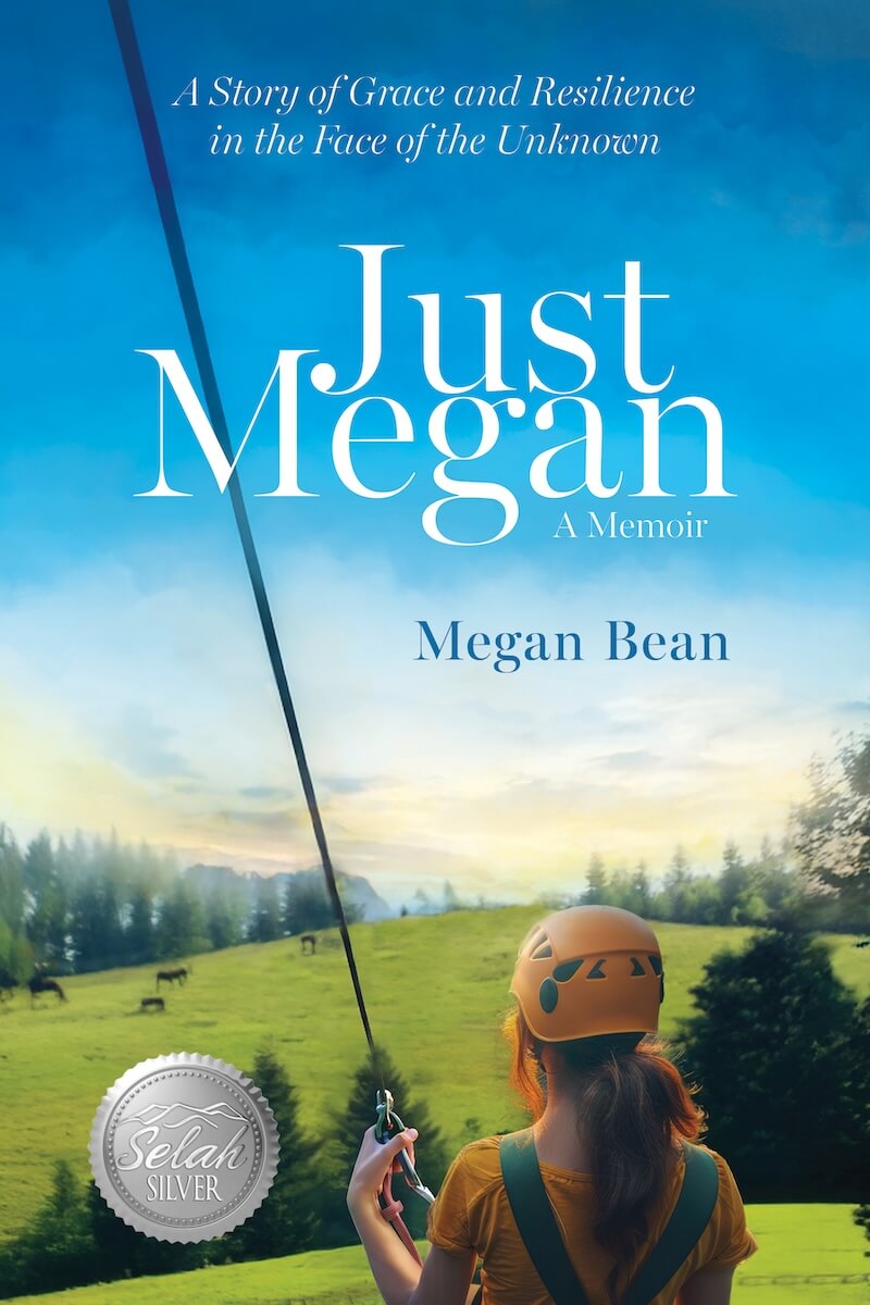 Just Megan: A Story of Grace and Resilience in the Face of the Unknown by Megan Bean