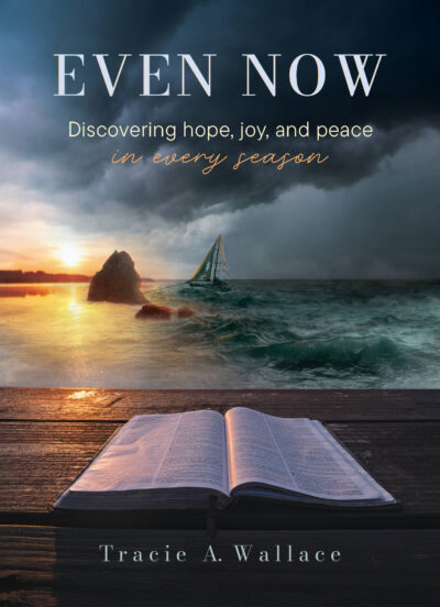 Even Now: Discovering Hope, Joy, and Peace in Every Season