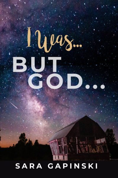 I Was ... But God ...