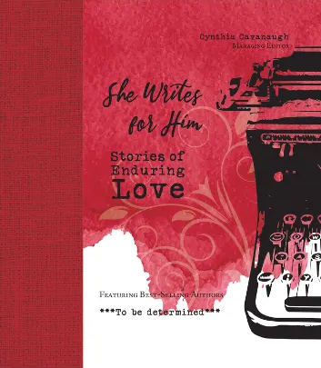 She Writes for Him Stories of Enduring Love