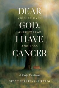 DEAR GOD I HAVE CANCER SUSAN CARSTENS PIETRO