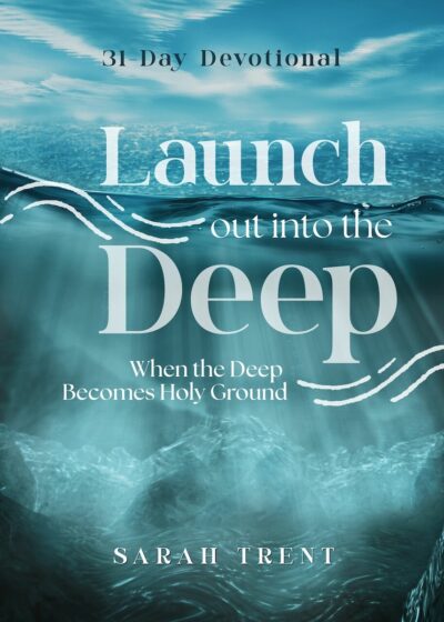 Launch Out Into the Deep: When the Deep Becomes Holy Ground