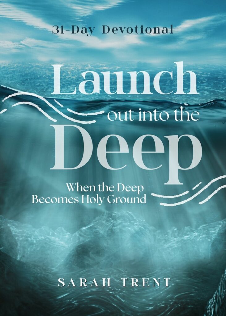 Launch Out Into The Deep: When The Deep Becomes Holy Ground ...