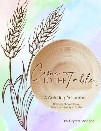 Come to the Table A Coloring Resource: Color Shame Away With Your Identity in Christ
