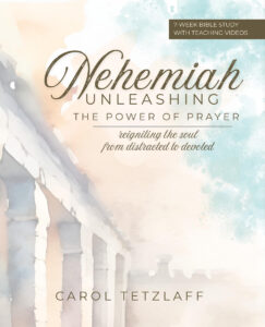 Nehemiah: Unleashing the Power of Prayer by Carol Tetzlaff
