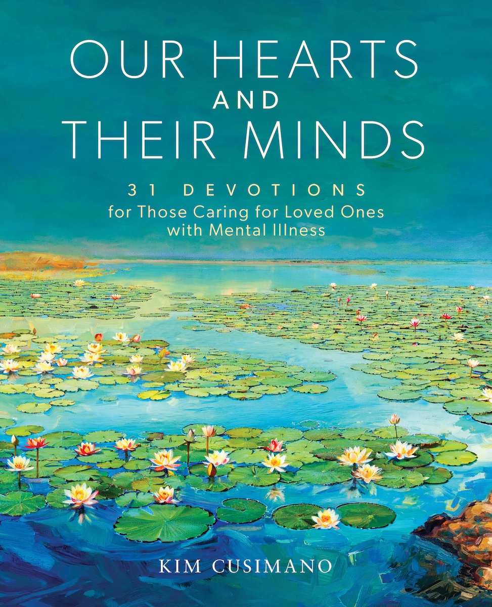 Our Hearts and Their Minds: 31 Devotions for Those Caring for Loved Ones with Mental Illness