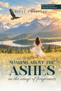 Soaring Above the Ashes on the Wings of Forgiveness by Kitty Chappell