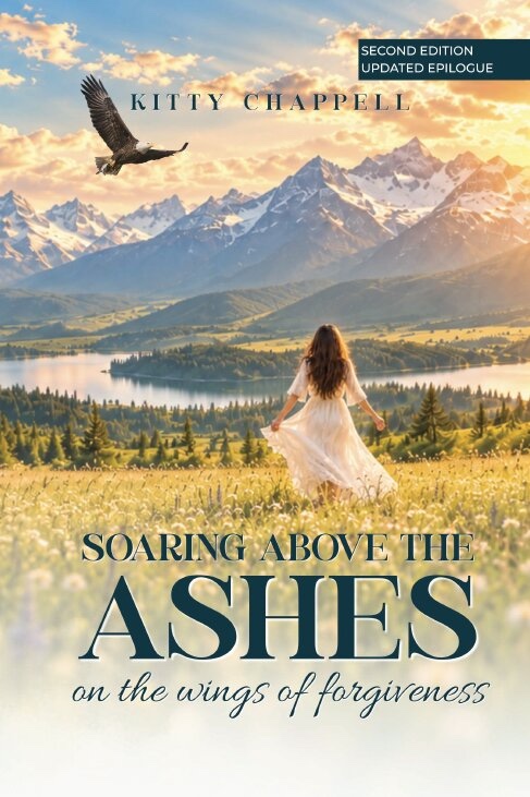 Soaring Above the Ashes on the Wings of Forgiveness by Kitty Chappell